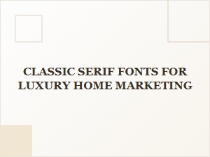 Elegant Classic Serif Fonts for Luxury Home Marketing
