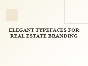 Elegant Typefaces for Real Estate Branding
