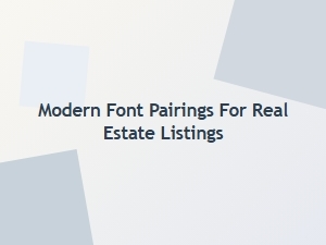 Modern Font Pairings for Real Estate Listings