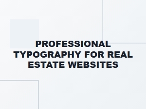 Professional Typography for Real Estate Websites