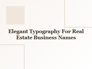 Elegant Typography for Real Estate Branding