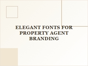 Elegant Fonts for Property Agent Branding