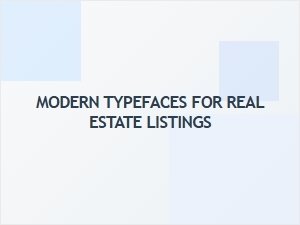 Modern Typefaces for Real Estate Listings